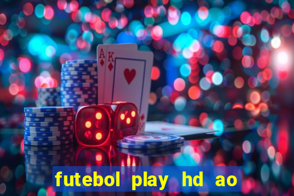 futebol play hd ao vivo agora